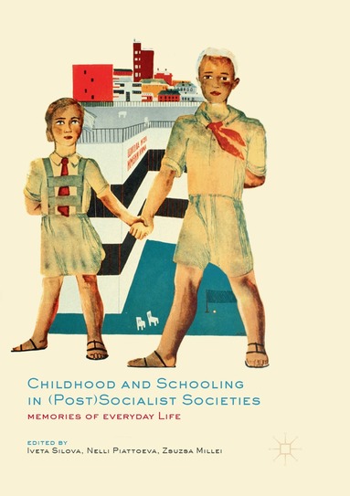 Iveta Silova, Nelli Piattoeva, Zsuzsa Millei - Childhood and Schooling in (Post)Socialist Societies, Häftad