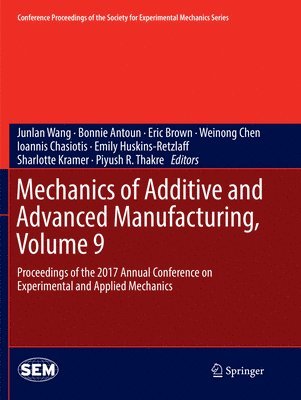 Mechanics of Additive and Advanced Manufacturing, Volume 9 1