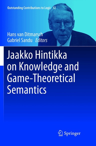 Hans van Ditmarsch, Gabriel Sandu - Jaakko Hintikka on Knowledge and Game-Theoretical Semantics, Häftad