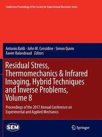 bokomslag Residual Stress, Thermomechanics & Infrared Imaging, Hybrid Techniques and Inverse Problems, Volume 8