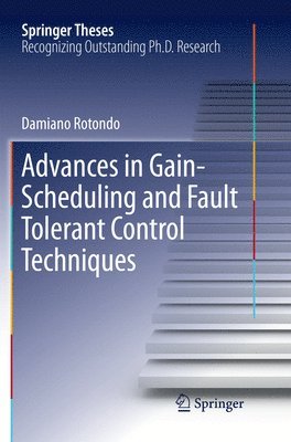 Advances in Gain-Scheduling and Fault Tolerant Control Techniques 1