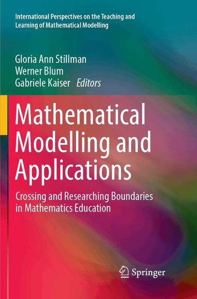 Gloria Ann Stillman, Werner Blum, Gabriele Kaiser - Mathematical Modelling and Applications, Häftad