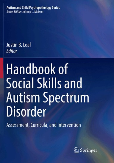 Justin B. Leaf - Handbook of Social Skills and Autism Spectrum Disorder, Häftad