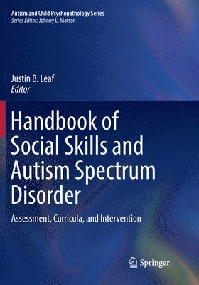 Justin B. Leaf - Handbook of Social Skills and Autism Spectrum Disorder, Häftad