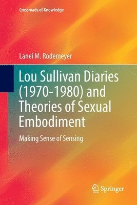 Lou Sullivan Diaries (1970-1980) and Theories of Sexual Embodiment 1