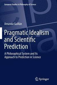 bokomslag Pragmatic Idealism and Scientific Prediction