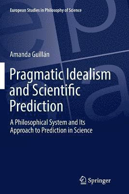 Pragmatic Idealism and Scientific Prediction 1