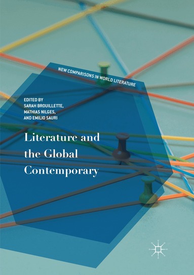 Sarah Brouillette, Mathias Nilges, Emilio Sauri - Literature and the Global Contemporary, Häftad