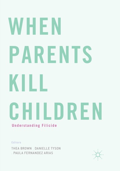Thea Brown, Danielle Tyson, Paula Fernandez Arias - When Parents Kill Children, Häftad