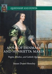 bokomslag Anna of Denmark and Henrietta Maria