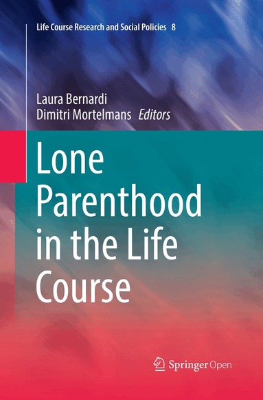 Laura Bernardi, Dimitri Mortelmans - Lone Parenthood in the Life Course, Häftad