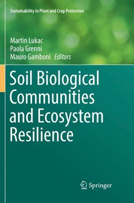 Martin Lukac, Paola Grenni, Mauro Gamboni - Soil Biological Communities and Ecosystem Resilience, Häftad