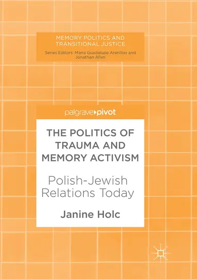 Janine Holc - Politics of Trauma and Memory Activism, Häftad