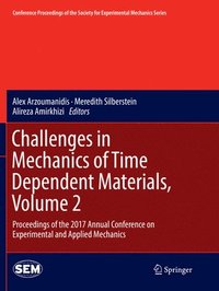 bokomslag Challenges in Mechanics of Time Dependent Materials, Volume 2