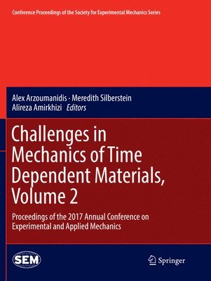 Challenges in Mechanics of Time Dependent Materials, Volume 2 1