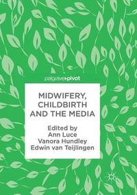 bokomslag Midwifery, Childbirth and the Media
