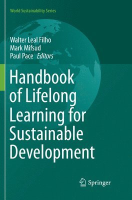 Walter Leal Filho, Mark Mifsud, Paul Pace - Handbook of Lifelong Learning for Sustainable Development, Häftad