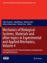bokomslag Mechanics of Biological Systems, Materials and other topics in Experimental and Applied Mechanics, Volume 4