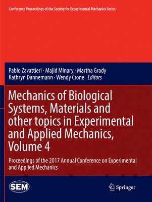 Mechanics of Biological Systems, Materials and other topics in Experimental and Applied Mechanics, Volume 4 1