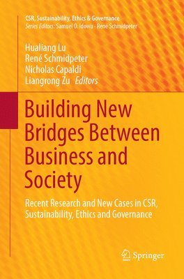Hualiang Lu, René Schmidpeter, Nicholas Capaldi, Liangrong Zu, Rene Schmidpeter - Building New Bridges Between Business and Society, Häftad