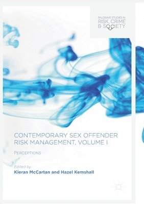 Contemporary Sex Offender Risk Management, Volume I 1