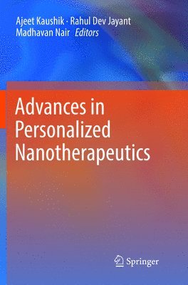 Ajeet Kaushik Kumar, Rahul Dev Jayant, Madhavan Nair, Kumar Kaushik, Ajeet, Ajeet Kaushik - Advances in Personalized Nanotherapeutics, Häftad