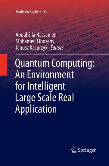 Aboul Ella Hassanien, Mohamed Elhoseny, Janusz Kacprzyk - Quantum Computing:An Environment for Intelligent Large Scale Real Application, Häftad