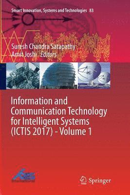 Information and Communication Technology for Intelligent Systems (ICTIS 2017) - Volume 1 1