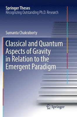 Sumanta Chakraborty - Classical and Quantum Aspects of Gravity in Relation to the Emergent Paradigm, Häftad