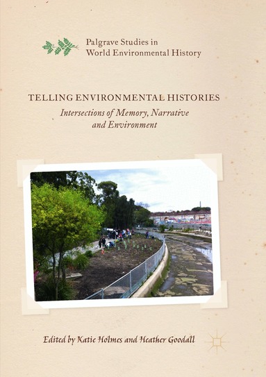 Katie Holmes, Heather Goodall - Telling Environmental Histories, Häftad