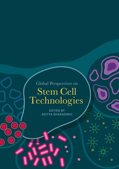 Aditya Bharadwaj - Global Perspectives on Stem Cell Technologies, Häftad