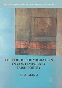 bokomslag The Poetics of Migration in Contemporary Irish Poetry