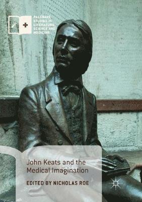 Nicholas Roe - John Keats and the Medical Imagination, Häftad