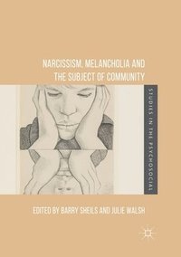bokomslag Narcissism, Melancholia and the Subject of Community