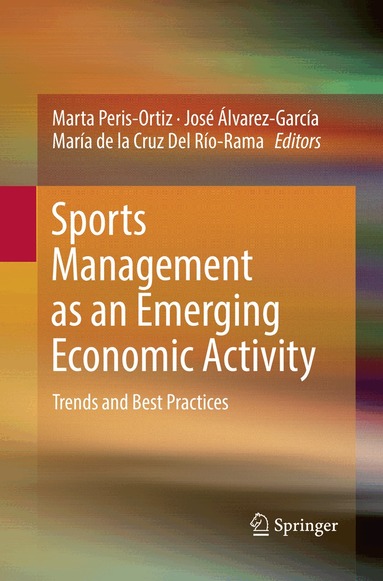 Marta Peris-Ortiz, José Álvarez-García, María de la Cruz Del Río-Rama - Sports Management as an Emerging Economic Activity, Häftad