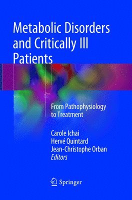 Carole Ichai, Hervé Quintard, Jean-Christophe Orban, Herve Quintard - Metabolic Disorders and Critically Ill Patients, Häftad