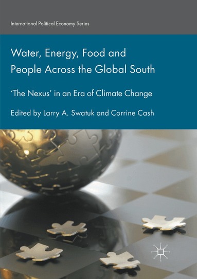 Larry A. Swatuk, Corrine Cash - Water, Energy, Food and People Across the Global South, Häftad