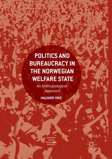Halvard Vike - Politics and Bureaucracy in the Norwegian Welfare State, Häftad