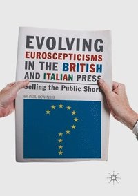 bokomslag Evolving Euroscepticisms in the British and Italian Press