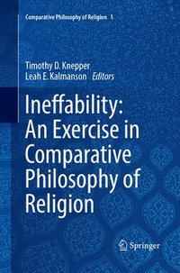bokomslag Ineffability: An Exercise in Comparative Philosophy of Religion