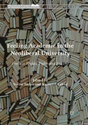 Yvette Taylor, Kinneret Lahad - Feeling Academic in the Neoliberal University, Häftad