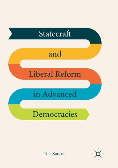 Nils Karlson - Statecraft and Liberal Reform in Advanced Democracies, Häftad