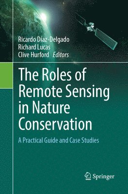 Ricardo Díaz-Delgado, Richard Lucas, Clive Hurford - Roles of Remote Sensing in Nature Conservation, Häftad