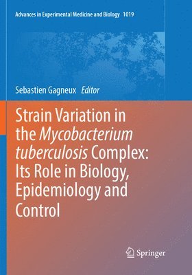 Strain Variation in the Mycobacterium tuberculosis Complex: Its Role in Biology, Epidemiology and Control