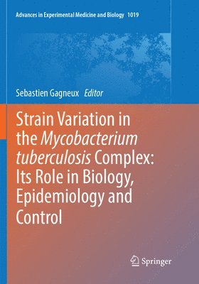 Strain Variation in the Mycobacterium tuberculosis Complex: Its Role in Biology, Epidemiology and Control 1