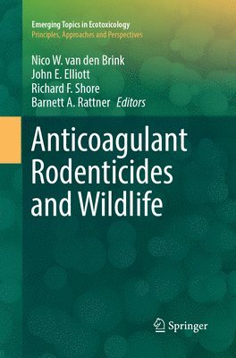 Nico W. van den Brink, John E. Elliott, Richard F. Shore, Barnett A. Rattner, Nico W. Van Den Brink, Nico W. van den Brink - Anticoagulant Rodenticides and Wildlife, Häftad