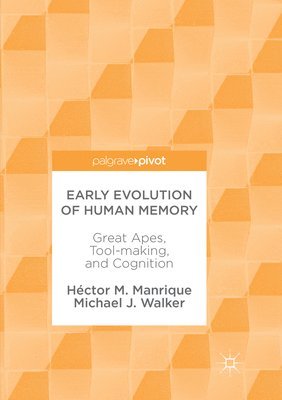 Héctor M. Manrique, Michael J. Walker, Hector M. Manrique - Early Evolution of Human Memory, Häftad