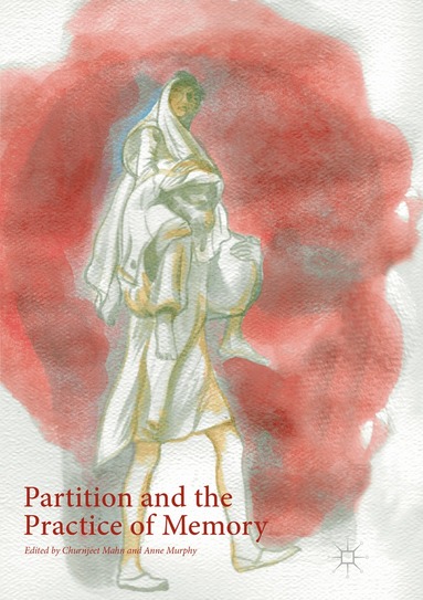 Churnjeet Mahn, Anne Murphy - Partition and the Practice of Memory, Häftad