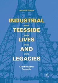 bokomslag Industrial Teesside, Lives and Legacies