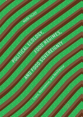 Political Ecology, Food Regimes, and Food Sovereignty 1